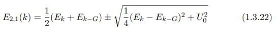 E2,1 (k) =
"
(Er + Ek-G) ± V(ER
(Ek- Ek-G)2 +U;
(1.3.22)
