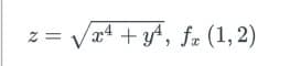 z = Vr4 + yt, fe (1, 2)
