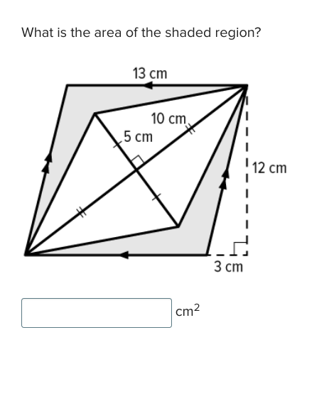 What is the area of the shaded region?
13 cm
5cm
10 cm,
112 cm
cm²
3cm