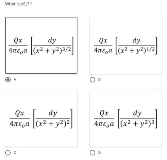 What is dEx? *
Qx
dy
Qx
dy
4πεοα 1 (χ2 + y?)3/2]
4TE,a [(x² + y²)1/2
Qx
dy
Qx
dy
4πε,α 1 (χ2 + y?)2]
+ y2)²]
4περα 1 (x2 + y2)3
Ο
O D

