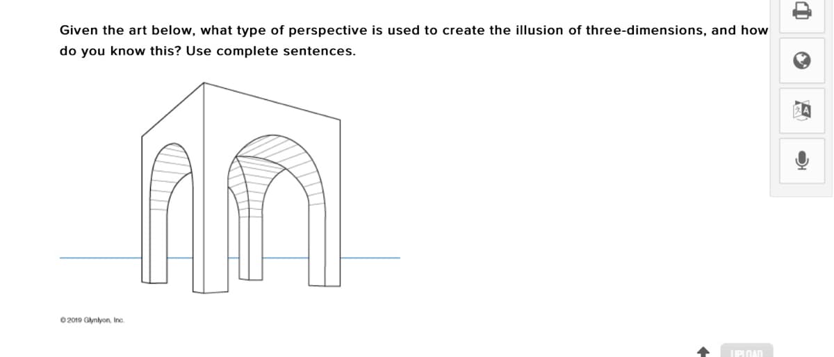 Given the art below, what type of perspective is used to create the illusion of three-dimensions, and how
do you know this? Use complete sentences.
O 2019 Glynlyon, Inc.
UPLOAD
