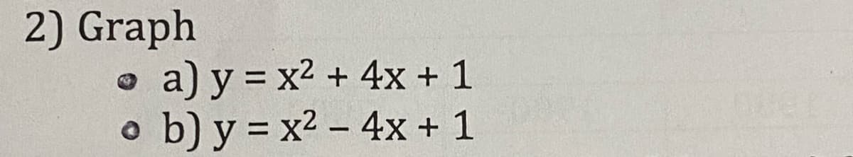 2) Graph
a) y = x2 + 4x + 1
o b) y = x2 – 4x + 1
