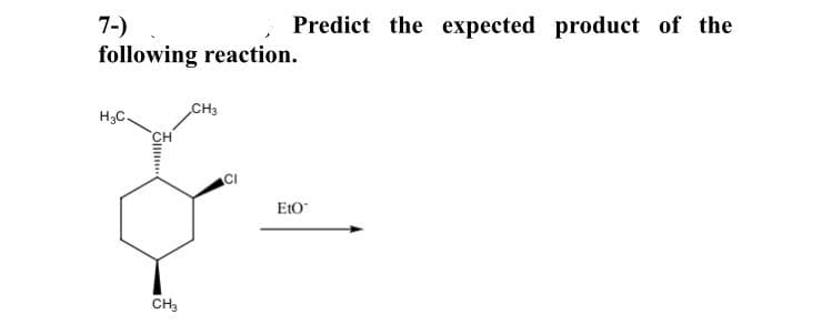 Predict the expected product of the
7-)
following reaction.
CH3
EtO"
CH3
