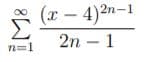 (x – 4)2n-1
2n – 1
n=1

