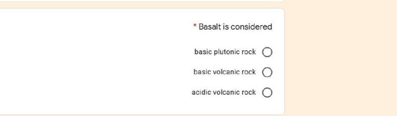 Basalt is considered
basic plutonic rock O
basic volcanic rock O
acidic volcanic rock O
