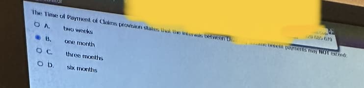 The Time of Payment of Claims provision states that the intervals between D
O A
two weeks
one month
three months
six months
B.
OC
O D.
520 685 619
e best parts muy NOT G