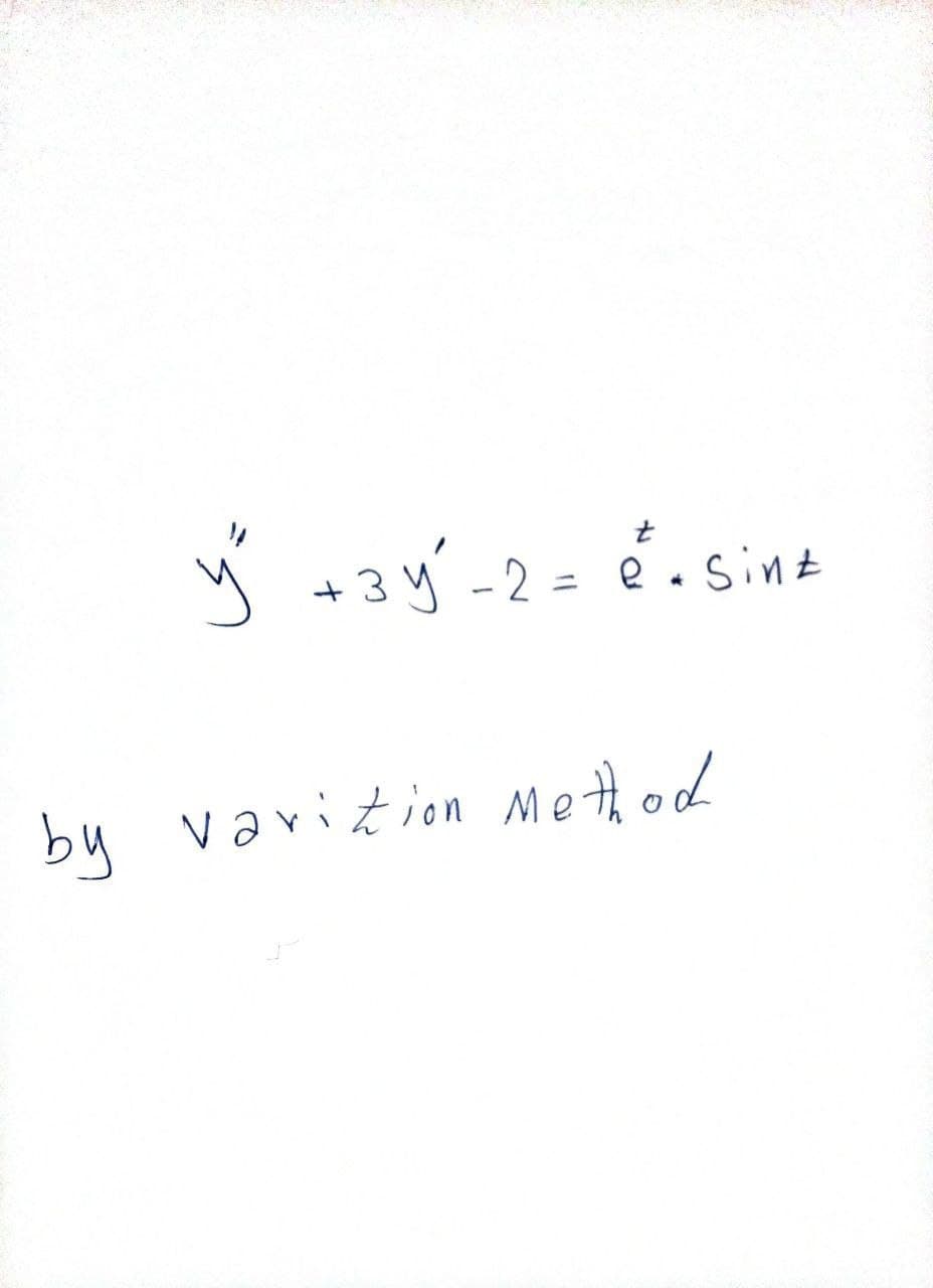 y² +3y² -2 = 2² - Sinz
e
by varition Method