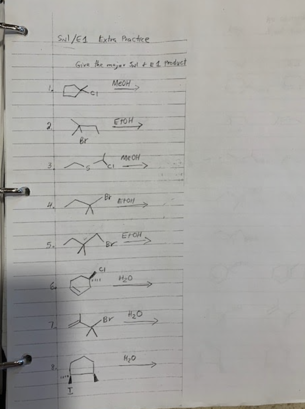 2.
3
4
5.
7
Sul/E1 Extra Practice.
IP
Give the major Sul + E 1 Product
T
Br
X
MeOH
ta
Br
ETOH
BY
Me OH
Br
Eton
EtoH
CI
Wit H₂0
H₂0
H₂0