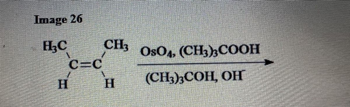 Image 26
HC CH₂
с-с
H
OsO4, (CH3)3COOH
(CH3)3COҢ, ОН