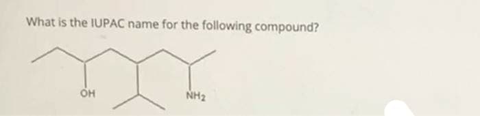 What is the IUPAC name for the following compound?
m
OH
NH₂