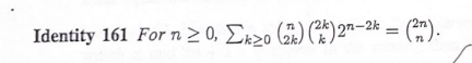 Identity 161 For n > 0, Er2o () (4)2"-2k = (").
