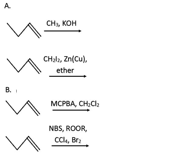 A.
B. I
CH3, KOH
CH₂l2, Zn(Cu),
ether
MCPBA, CH₂Cl₂
NBS, ROOR,
CCl4, Br₂