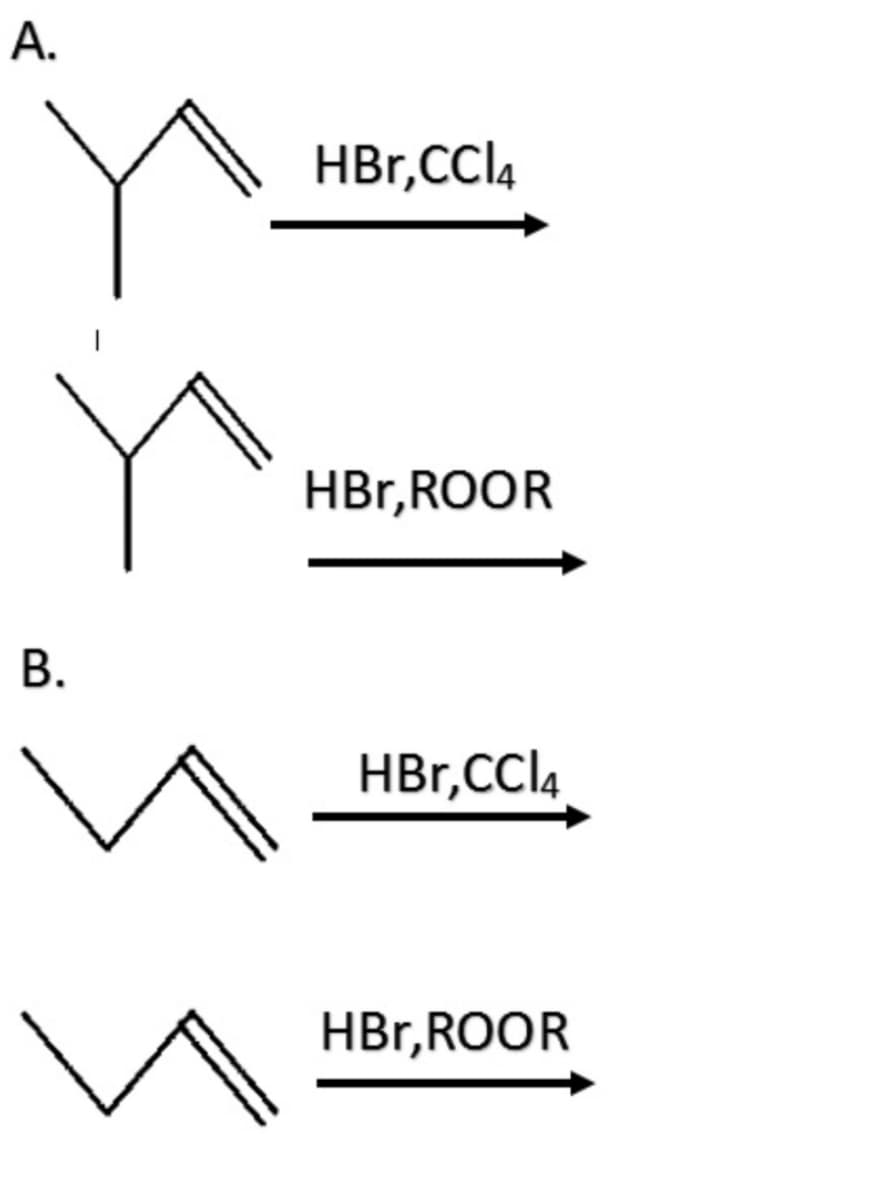 A.
B.
HBr,CCI4
HBr,ROOR
HBr,CCI4
HBr,ROOR