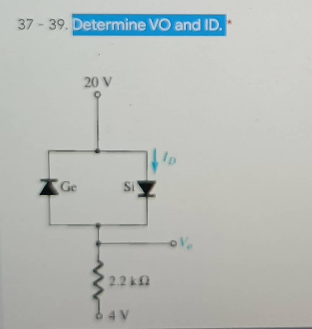 37 39. Determine VO and ID.
20 V
Si
2.2 k
6
4 V
