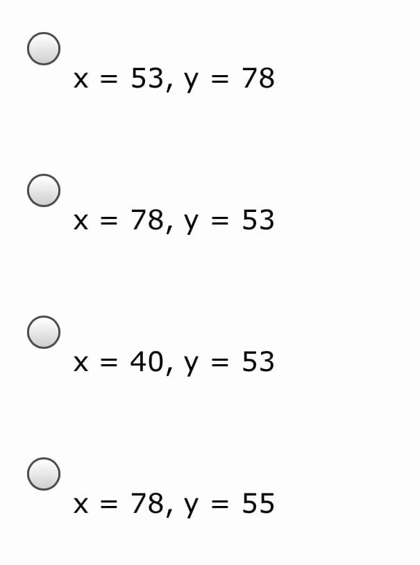X = 53, y = 78
%3D
X = 78, y = 53
X = 40, y = 53
X = 78, y = 55
