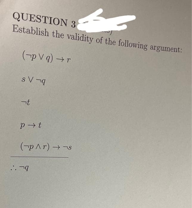 QUESTION 36
vu)
Establish the validity of the following argument:
(pVq) → r
-
SVq
¬t
P→ t
(p^r) →→s
..q