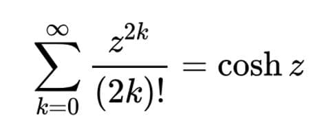 22k
Σ
00
cosh z
(2k)!
k=0
