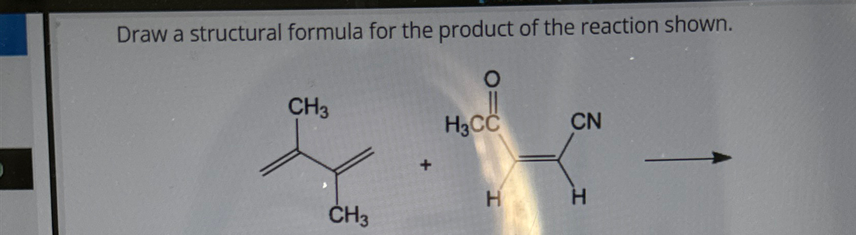 Draw a structural formula for the product of the reaction shown.
O
CH3
H3CC
CN
NU
H
H
CH3