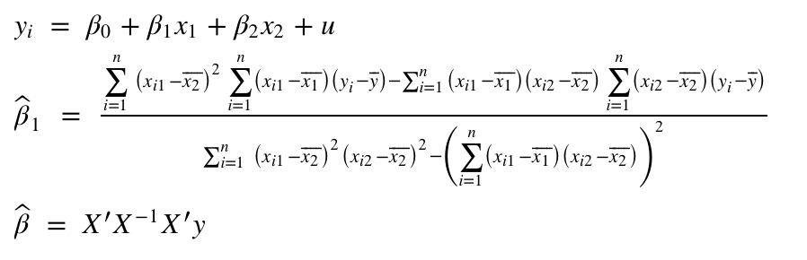 Yi = Bo + B1x1 + B2x2 + u
E (xin -7) E(xi1 –xī) (y; -5)-E1 (xi –xī) (x;2 -x7) E(xz2 –x7) (y; -7)
X¡l -X2
Xi2
i=1
i=1
2
2
Σ는 (x1-z)" (x2-1z)-(Σ(제-지) (x2 -x2)
Σ(xi -X1) (x;2 -x2
Xi2
|
i=1
B = X'X-'x'y
