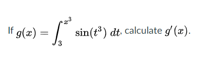 If g(x)
sin(t³) dt calculate g (x).
3
%3D
