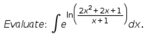 2x2+ 2x+1
In
x+1
Evaluate: e
dx.
