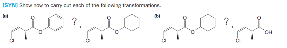 (SYN) Show how to carry out each of the following transformations.
(a)
(b)
?
?
OH
CI
