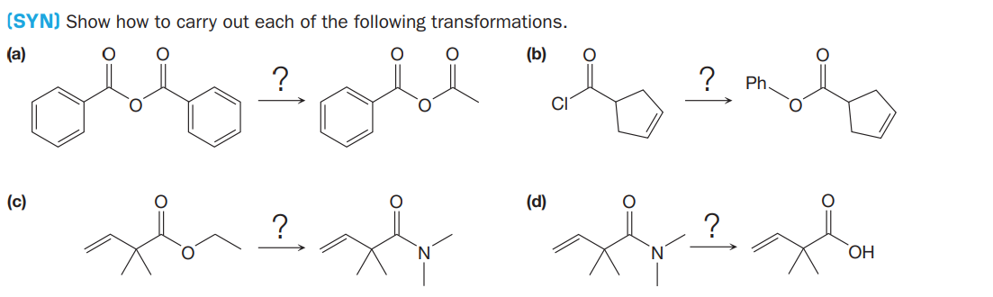 (SYN) Show how to carry out each of the following transformations.
(a)
(b)
Ph.
(c)
(d)
?
?
