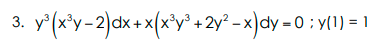 v*(x*y-2)cx+x(x*y° + 2y² - x)dy = 0 : Y(1) = 1
3.
