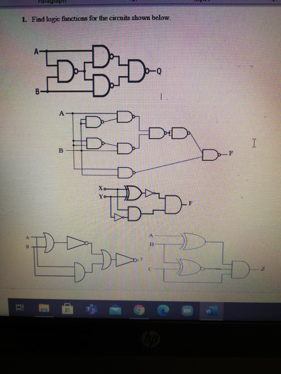 Palagiaph
1. Find logic finctions for the circuits shown below.
F
