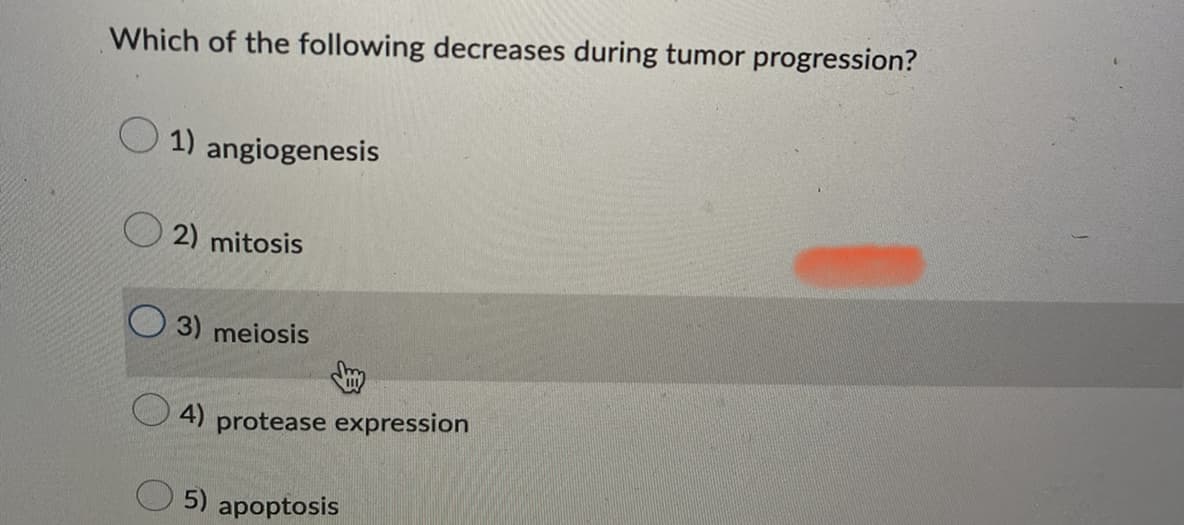 Which of the following decreases during tumor progression?
1) angiogenesis
2) mitosis
3) meiosis
4) protease expression
5) apoptosis