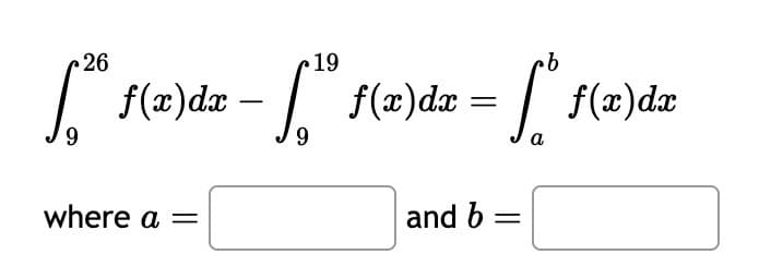 26
19
·b
[³® f(x)dx − [¹ºª f(x)dx = ["* f(x)da
S
9
9
a
where a =
and b =