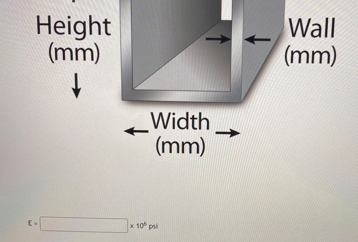 Height
(mm)
Wall
(mm)
Width
(mm)
<
E =
x 106 psi
