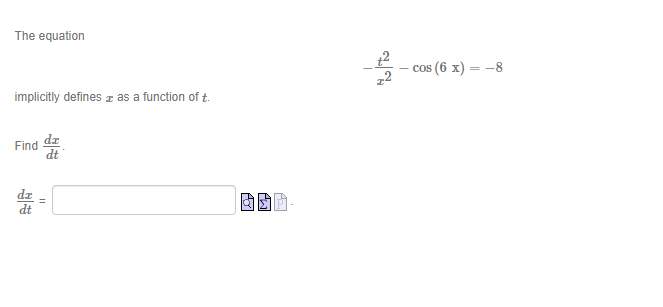 The equation
implicitly defines as a function of t.
Find
dr
dt
ม
(6 x) = 8
COS