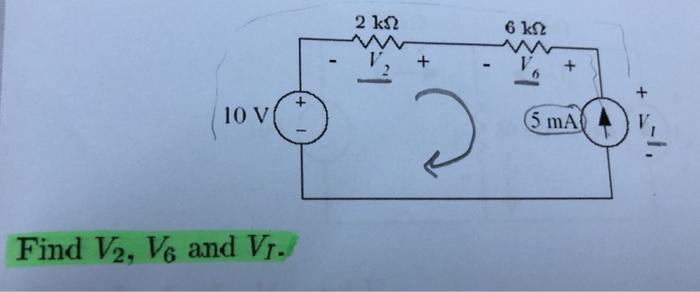10 V
Find V2, V6 and VI.
2 ΚΩ
+
2
6 ΚΩ
+
5 mA