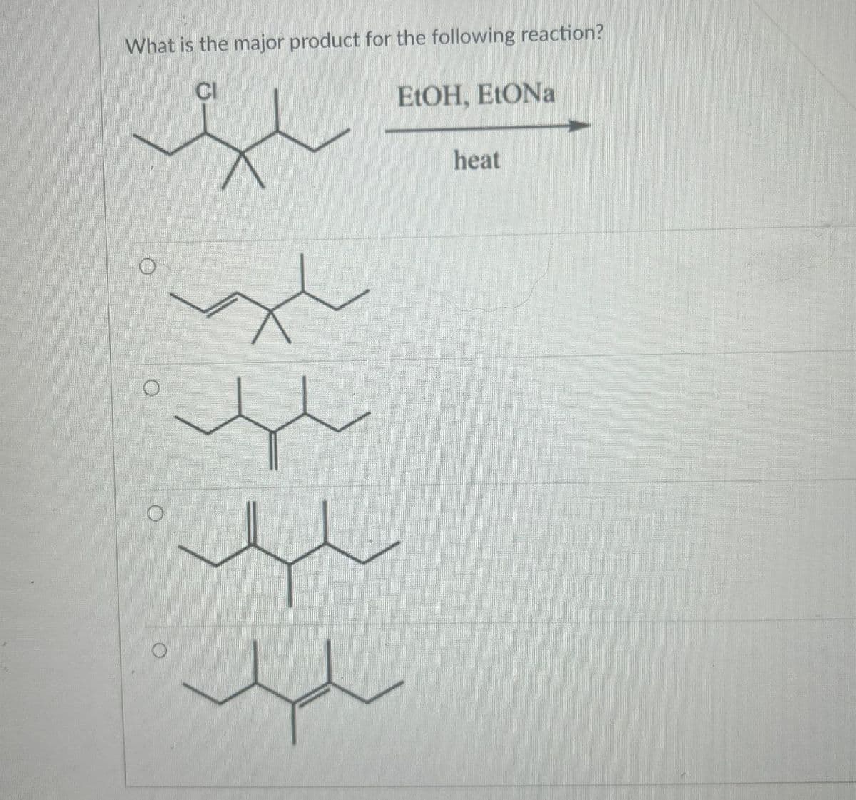 What is the major product for the following reaction?
CI
EtoH, EtoNa
heat
