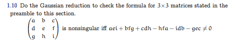 1.10 Do the Gaussian reduction to check the formula for 3×3 matrices stated in the
preamble to this section.
a b b c)
d
e
hi
19
f is nonsingular iff aei + bfg+cdh-hfa-idb-gec #0