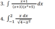 3. S
x+1
-dx
(x+3)(x²+5)
x dx
S ーズ
4.
