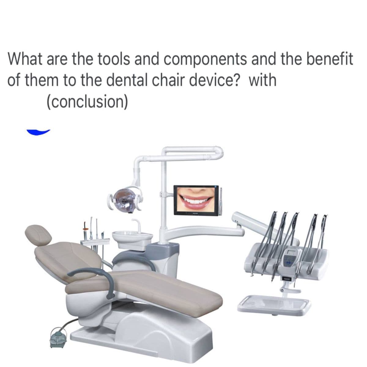 What are the tools and components and the benefit
of them to the dental chair device? with
(conclusion)
ALA