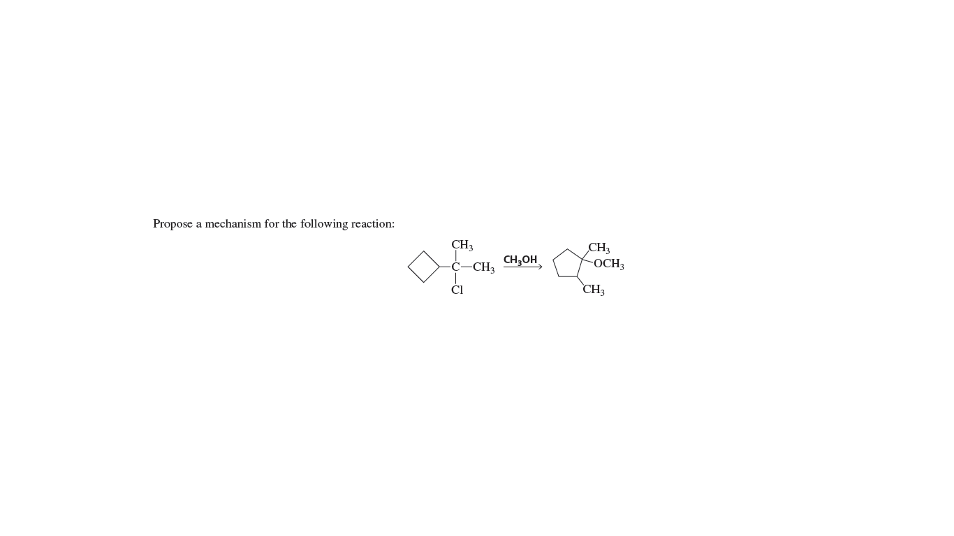 Propose a mechanism for the following reaction:
CH3
CH3
-OCH3
-Ċ–CH3
CH;OH
Cl
CH3
