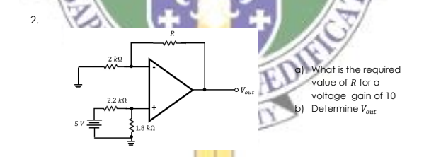 2.
2 kn
What is the required
value of R for a
EDIFICA
2.2 kn
Vout
voltage gain of 10
b) Determine V,out
ww
5 V
31.8 kn
AP
