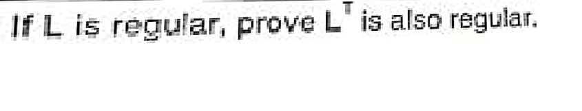 If L is regular, prove L' is also regular.