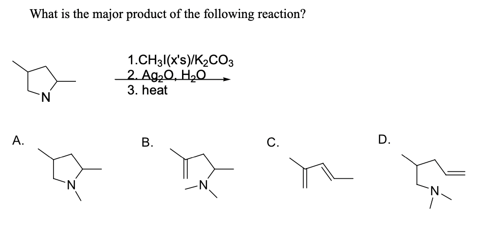 What is the major product of the following reaction?
1.CH31(x's)/K2CO3
2. Ag,0, H20→
3. heat
A.
В.
С.
D.

