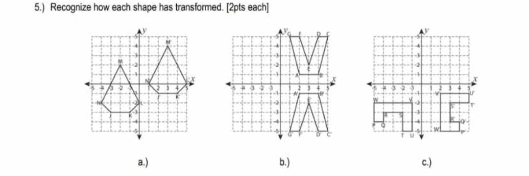 5.) Recognize how each shape has transformed. [2pts each]
V
議
a.)
b.)
V