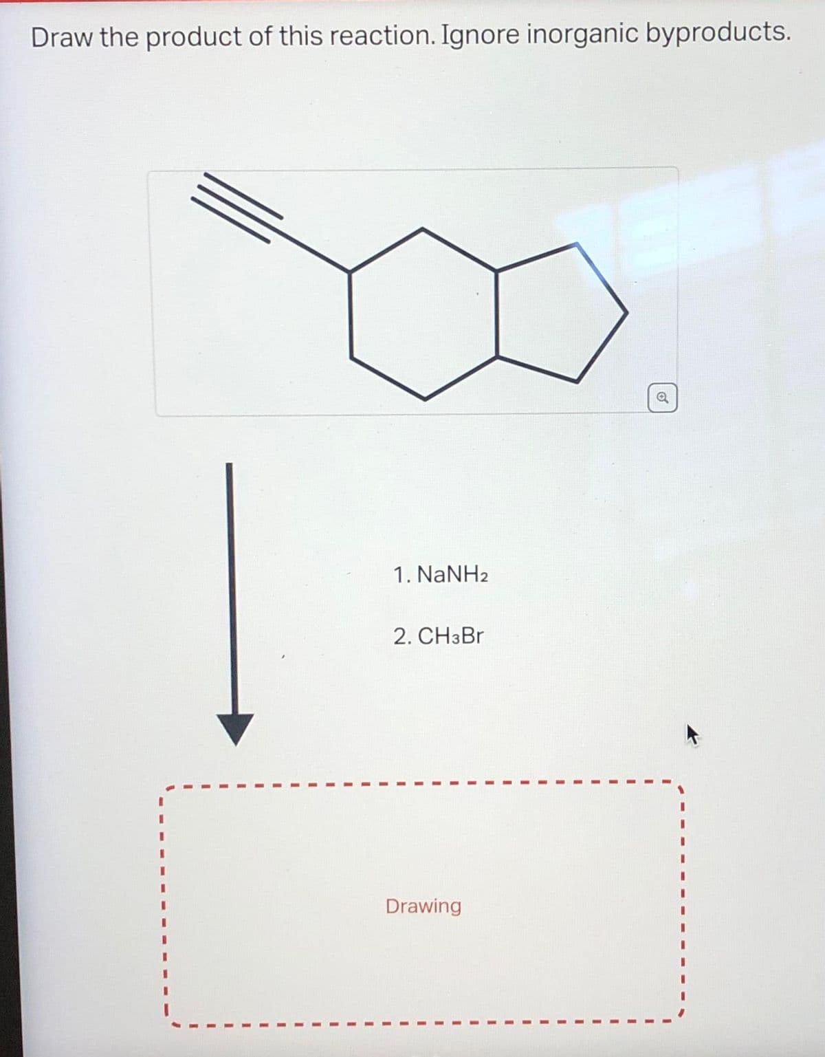 Draw the product of this reaction. Ignore inorganic byproducts.
1. NaNH2
2. CH3Br
Drawing