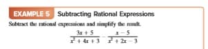 EXAMPLE 5 Subtracting Rational Expressions
Subtract the rational expressions and simplify the result.
1-5
*+ 4 +3 + 2x -3
3x +5
