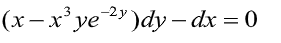 (x–x²ye")dy – dx = 0
