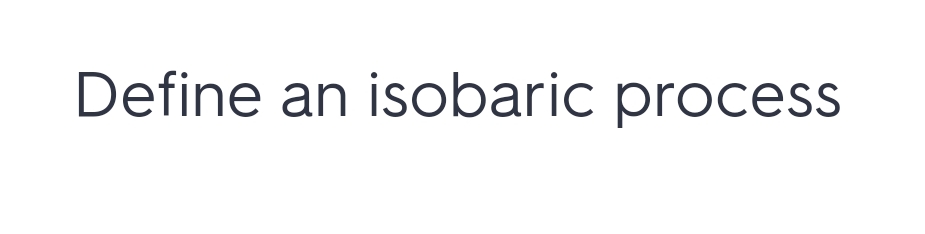 Define an isobaric process