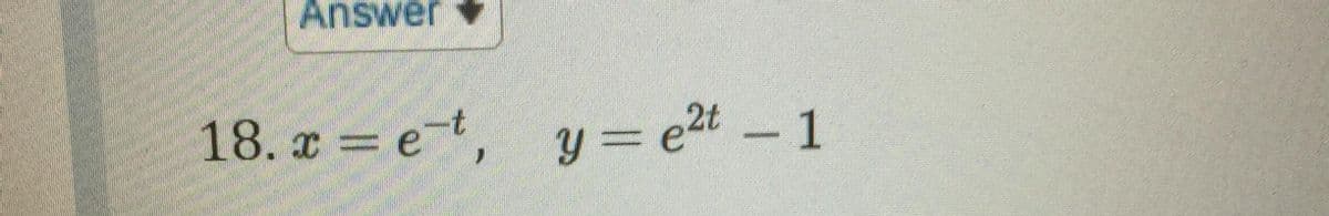 Answer
18. r = e-t, y = e2t - 1
y 3=

