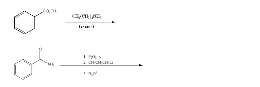 CO₂CH3
NH₂
CH₂(CH₂)2NH2
(excess)
1. P₂O5, A
2. CH3CH₂CH₂Li
3. H30
