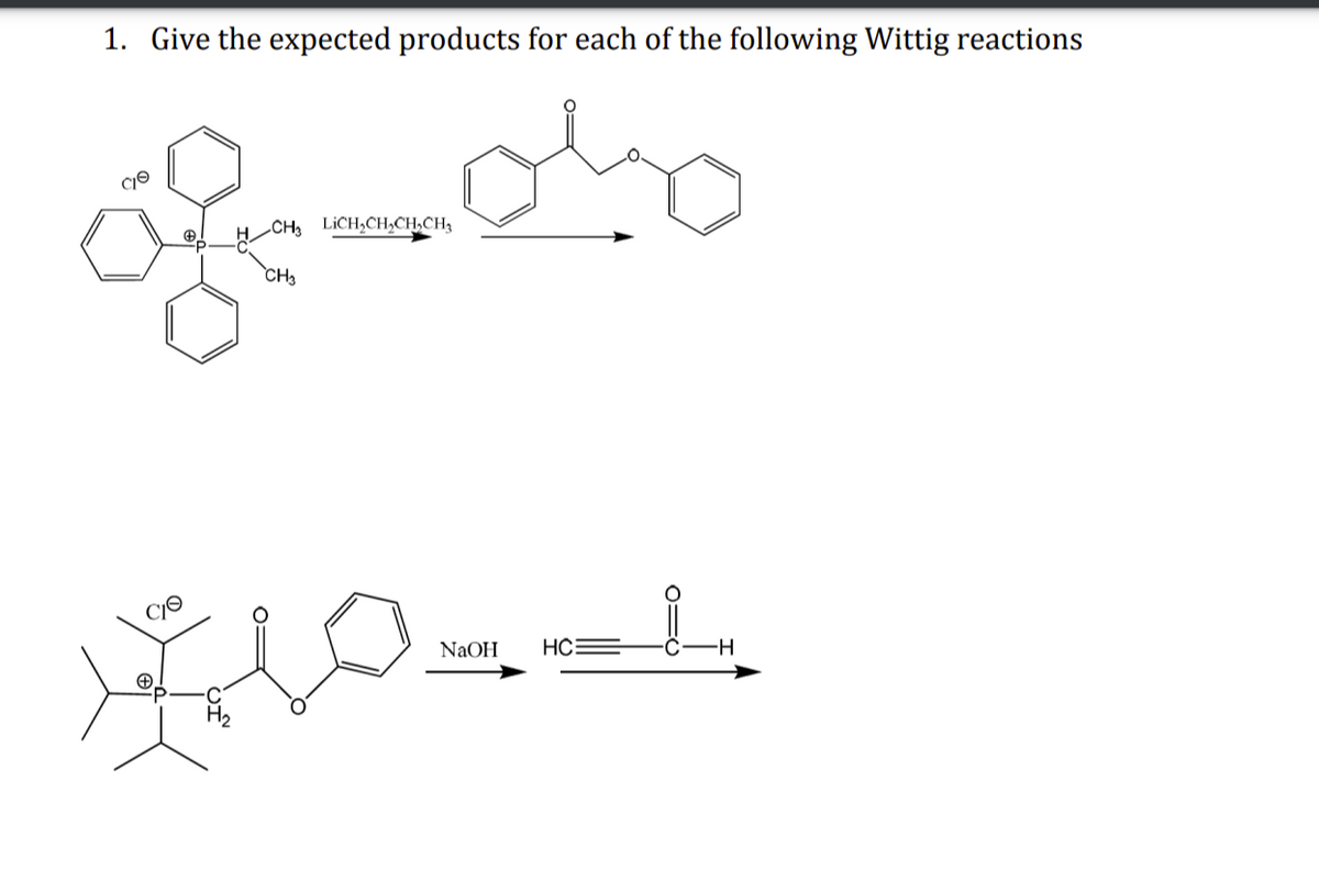 1. Give the expected products for each of the following Wittig reactions
CIO
of 40
CH3 LiCH₂CH₂CH₂CH₂
CH3
NaOH HC
104
H